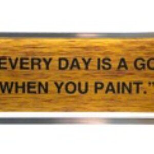 Wellspring Bob Ross Office Desk Sign: "Every Day is A Good Day When You Paint"